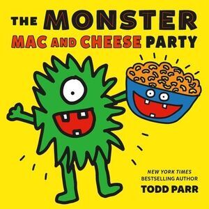 The Monster Mac and Cheese Party -- Todd Parr